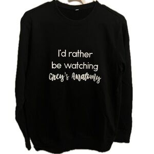Black “I’d Rather Be Watching Grey’s Anatomy” Graphic Sweatshirt – Size M